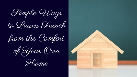 Online Resources to Learn French from the Comfort of Your Home