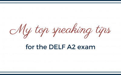 My top speaking tips for the DELF A2 exam