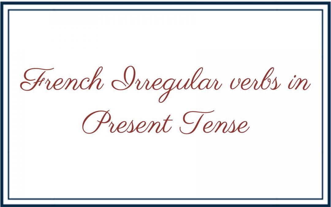 French Irregular verbs in Present Tense