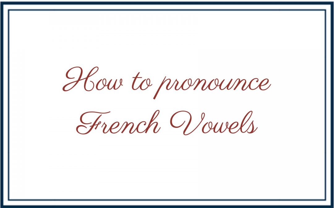 How to pronounce French Vowels