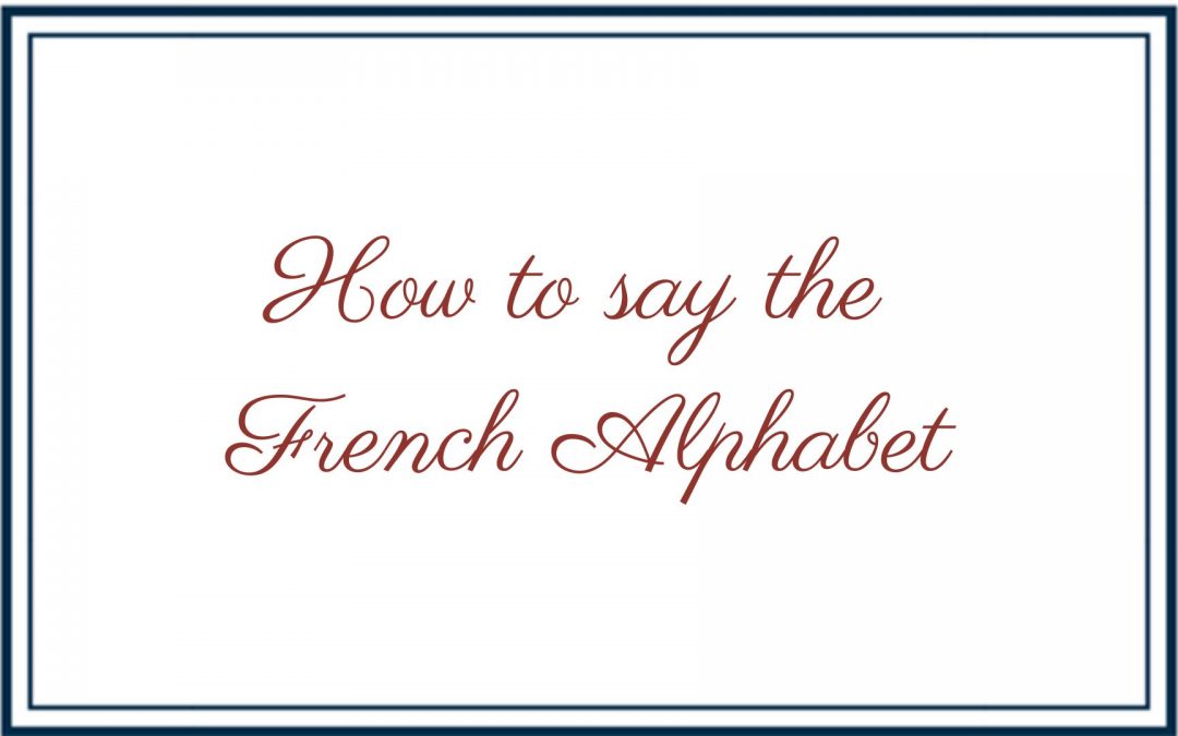 How to say the French Alphabet