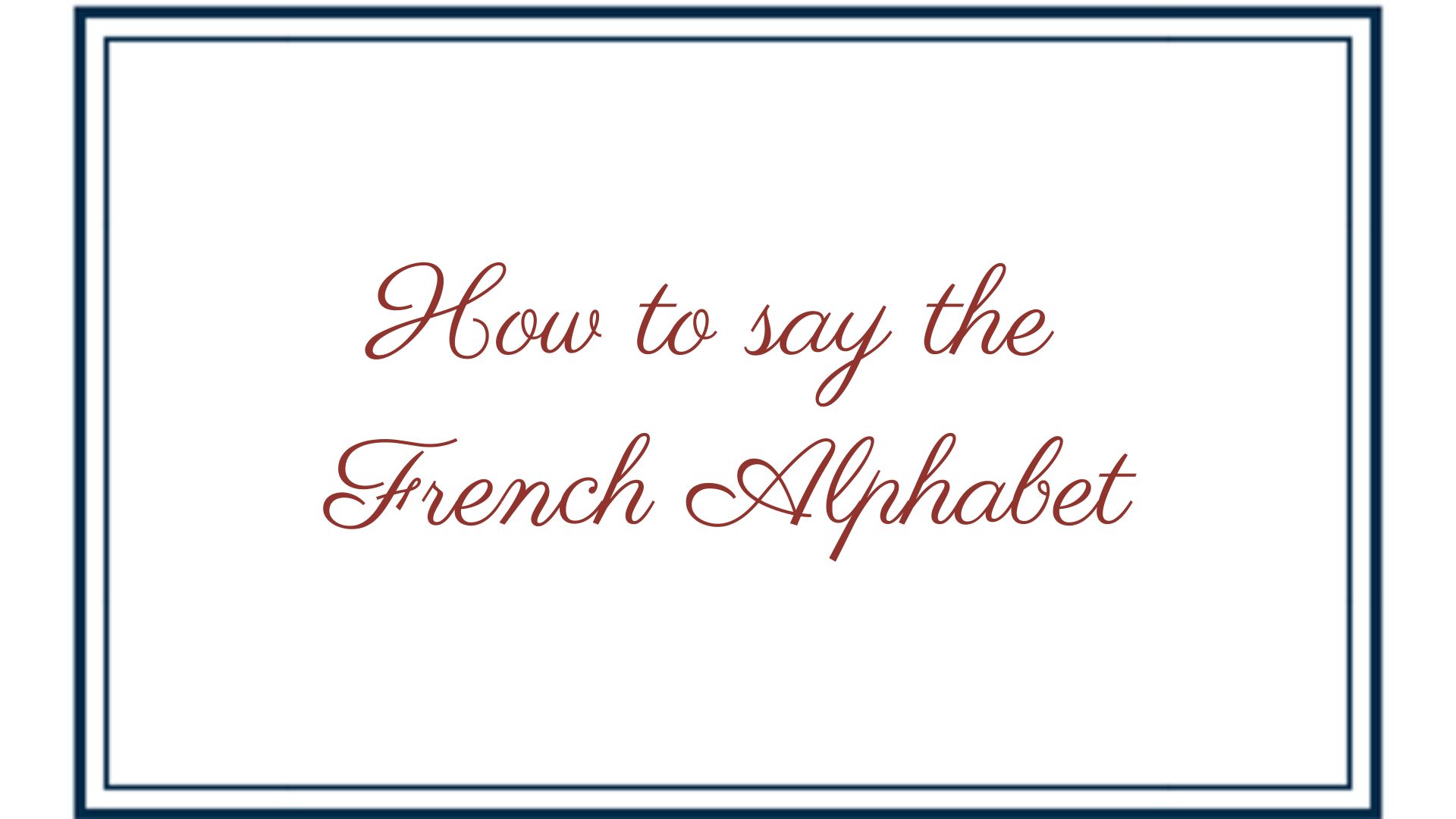 How to say the French Alphabet