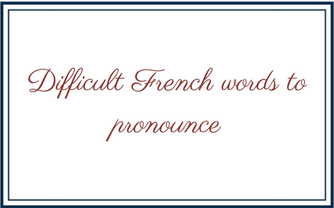 difficult french words to pronounce