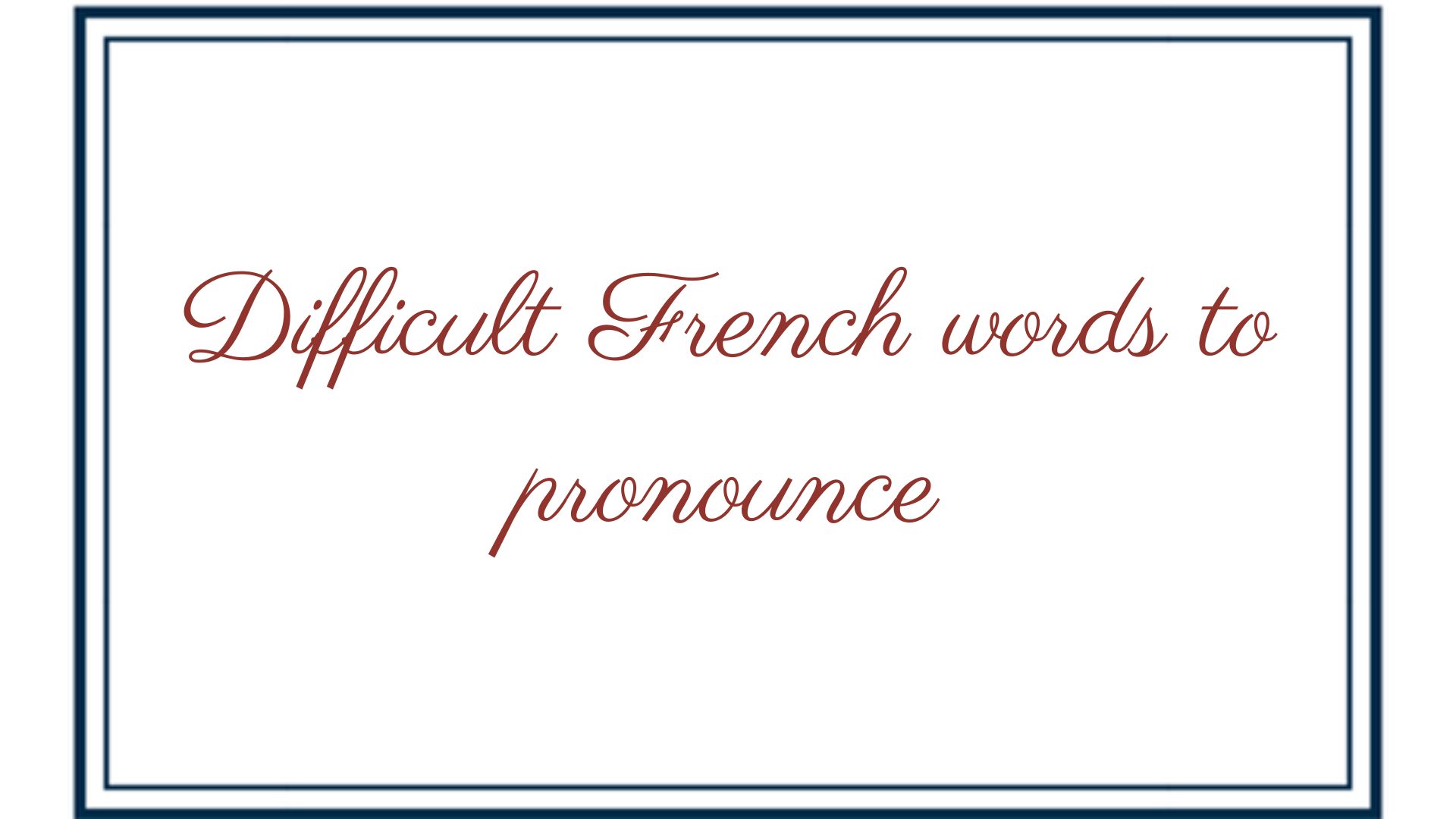difficult french words to pronounce