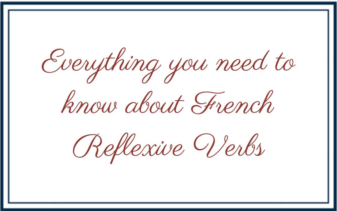 Everything you need to know about French Reflexive Verbs