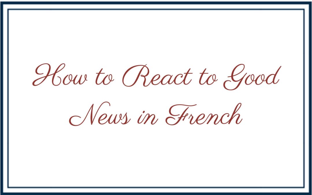 How to react to good news in French