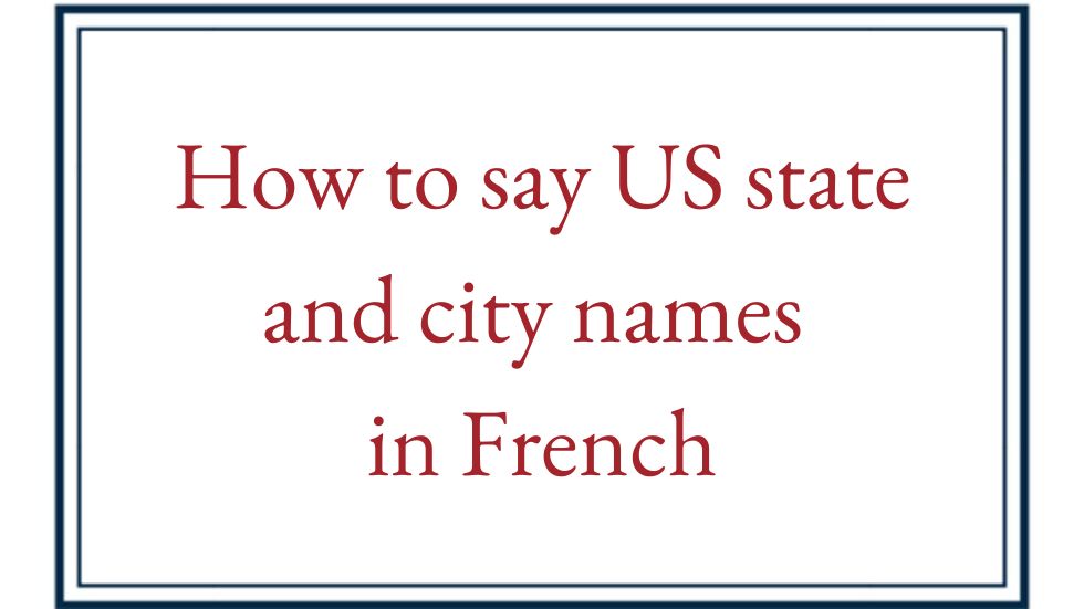 How to say US state and city names in French