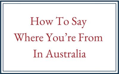 How To Say Where You’re From In Australia