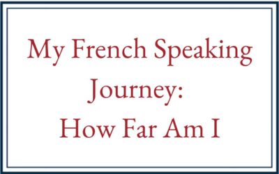 My French Speaking Journey: How Far Am I?