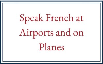 French Phrases for Travel: Speak French at Airports and on Planes
